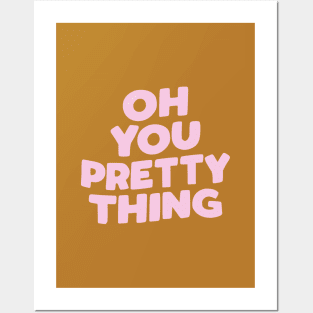 Oh You Pretty Thing Posters and Art